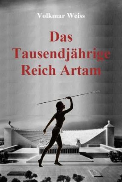 Das Tausendjährige Reich Artam: Die alternative Geschichte 1941-2099 Historical Fiction