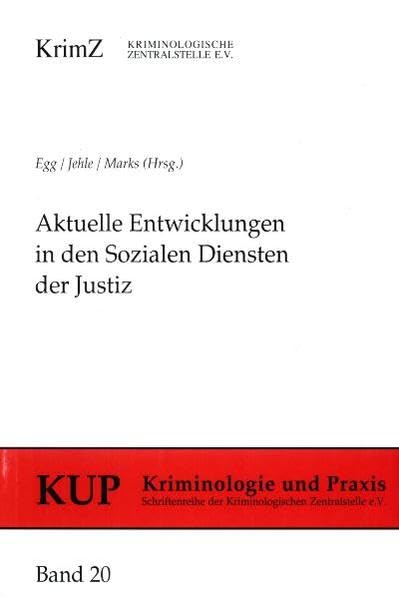 Aktuelle Entwicklungen in den Sozialen Diensten der Justiz: Strukturen - Spezialisierung - Qualifizierung (Kriminologie und Praxis: Schriftenreihe der Kriminologischen Zentralstelle e.V.) Law