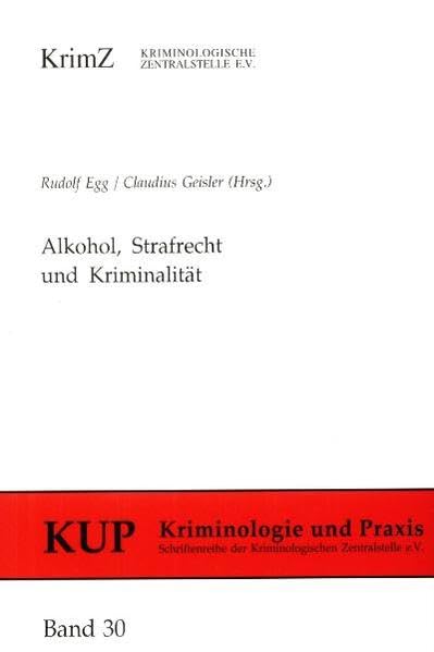 Alkohol, Strafrecht und Kriminalitat (Kriminologie und Praxis) book