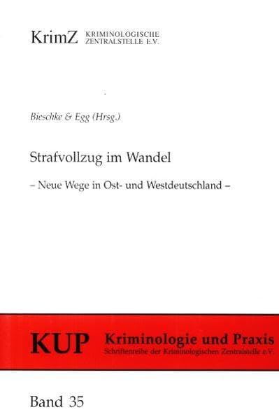 Strafvollzug im Wandel: Neue Wege in Ost- und Westdeutschland (Kriminologie und Praxis: Schriftenreihe der Kriminologischen Zentralstelle e.V.) Law