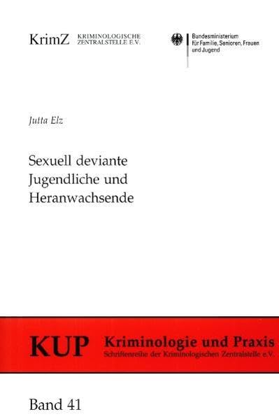 Sexuell deviante Jugendliche und Heranwachsende (Kriminologie und Praxis: Schriftenreihe der Kriminologischen Zentralstelle e.V.) Law