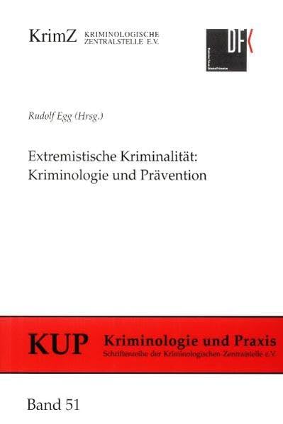 Extremistische Kriminalität: Kriminologie und Prävention (Kriminologie und Praxis: Schriftenreihe der Kriminologischen Zentralstelle e.V.) Law