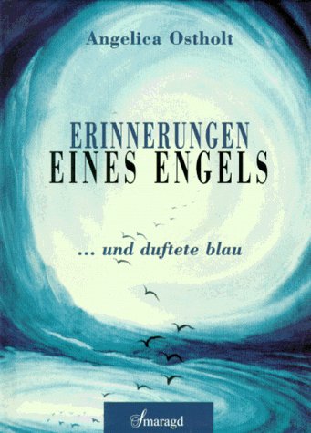 Erinnerungen eines Engels: ... und duftete blau Religion & Esotericism