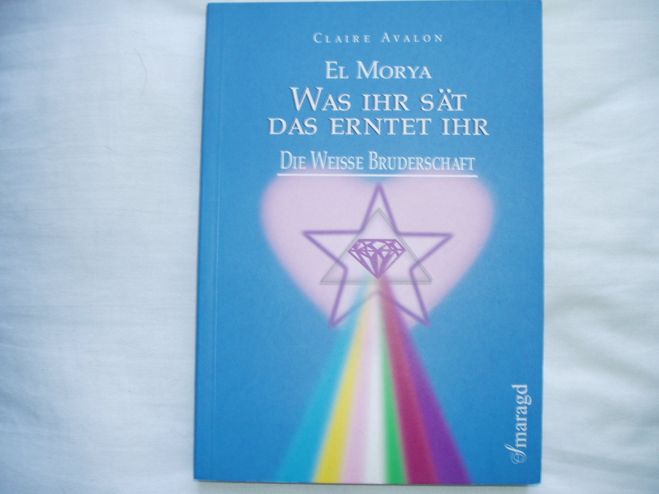 El Morya: Was ihr sät, das erntet ihr (Die weisse Bruderschaft) Religion & Esotericism