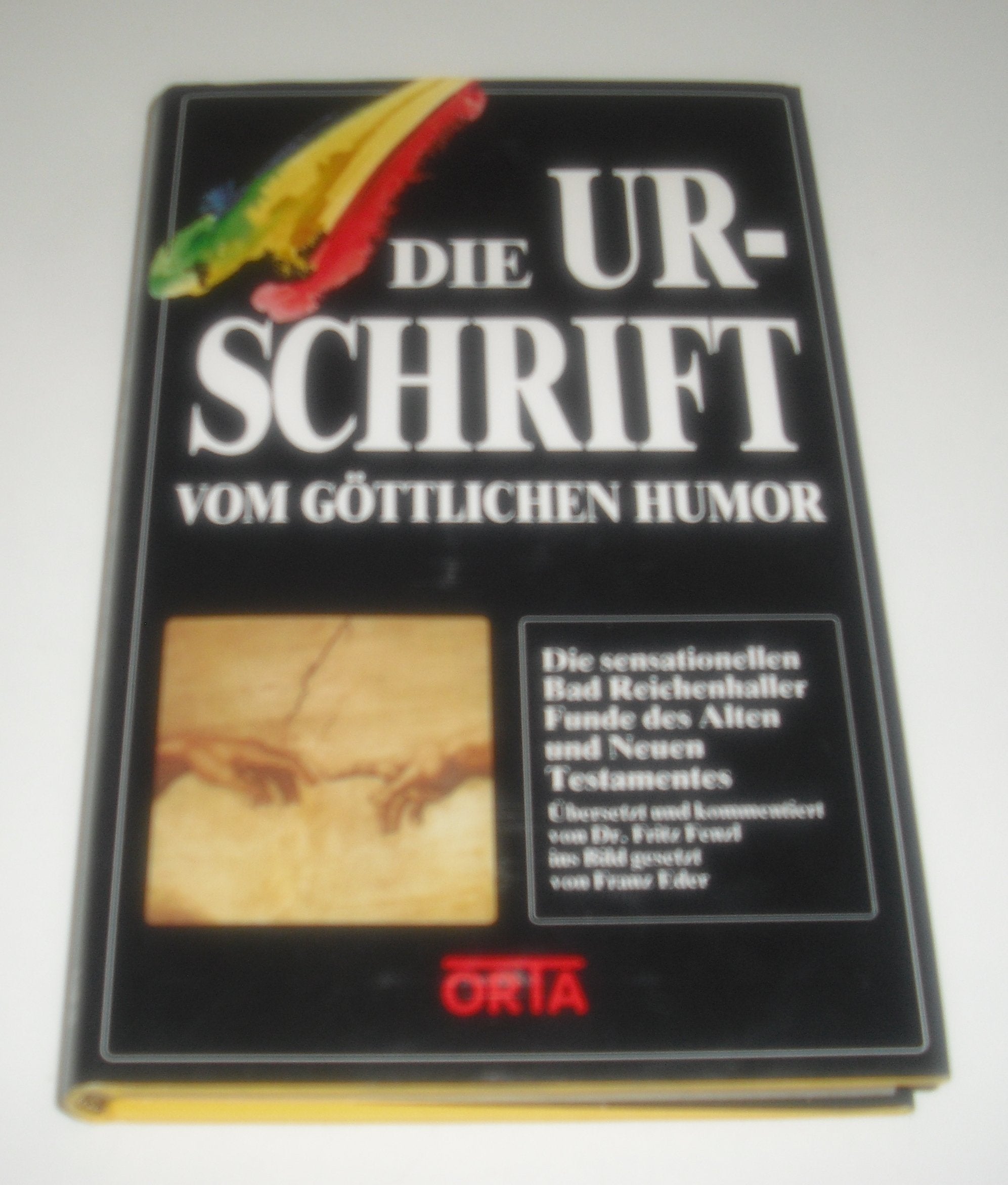 Die Urschrift - Vom göttlichen Humor. Die sensationellen Funde des Alten und Neuen Testamentes in Bad Reichenhall Religion & Esotericism