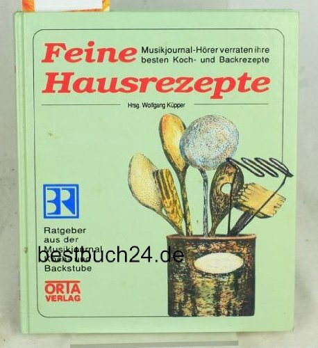 Feine Hausrezepte. Musikjournal /Koch- & Backstube Cooking & Enjoying