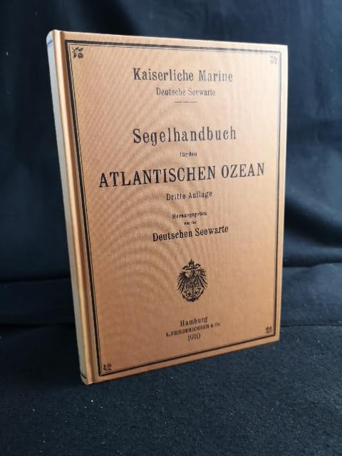 Segelhandbuch für den Atlantischen Ozean. Reprint der 3. und letzten Auflage von 1910 Business, Finance & Career