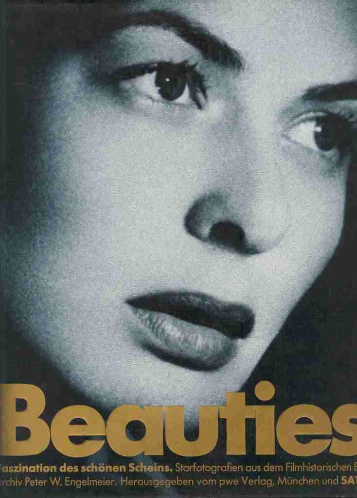 Beauties - Faszination des schönen Scheins. Starfotographien aus dem Filmhistorischen Bildarchiv Peter W. Engelmeier Books
