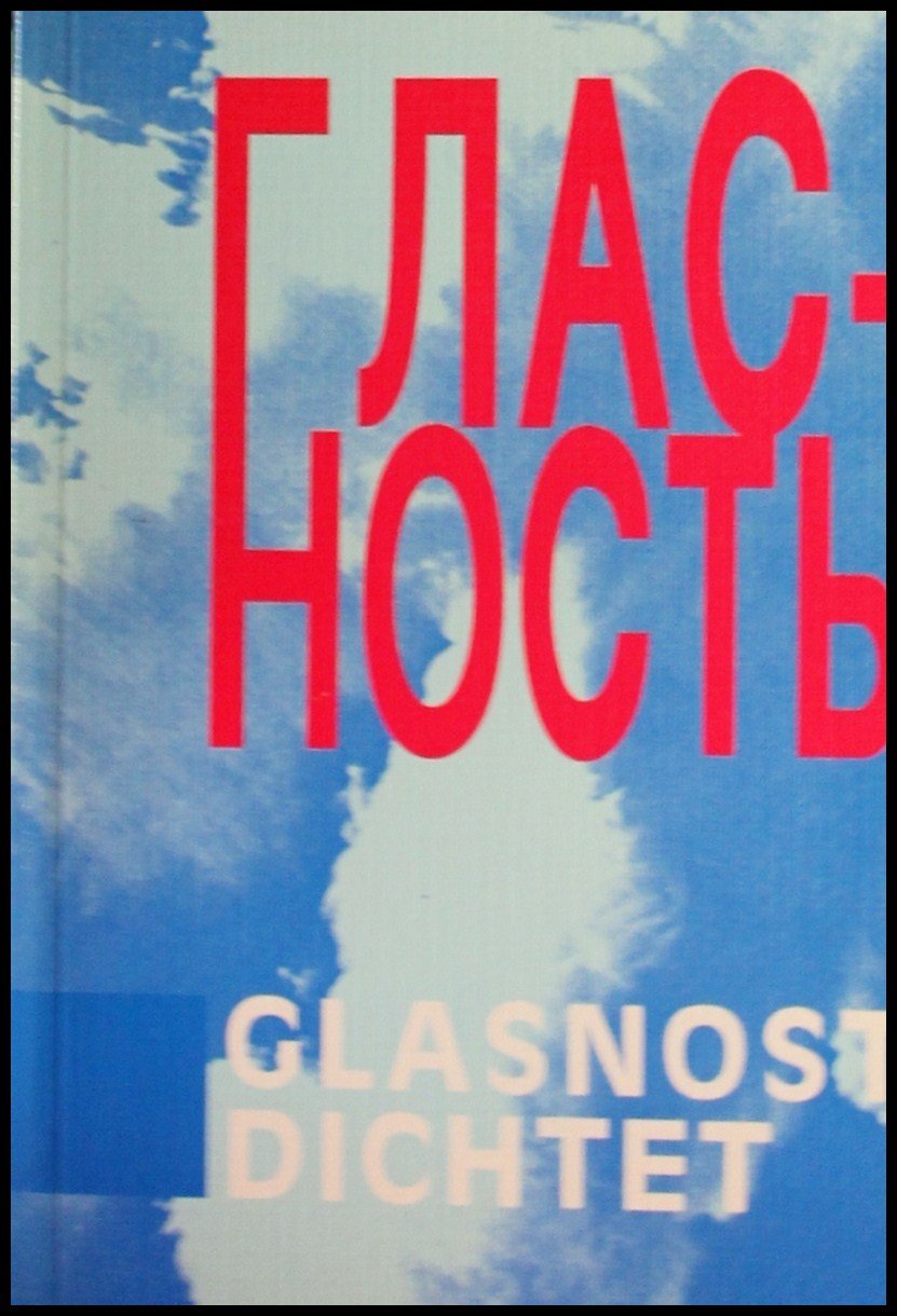 Glasnost dichtet: 99 russische Lyriker als Zeugen des geistigen Umbruchs Books