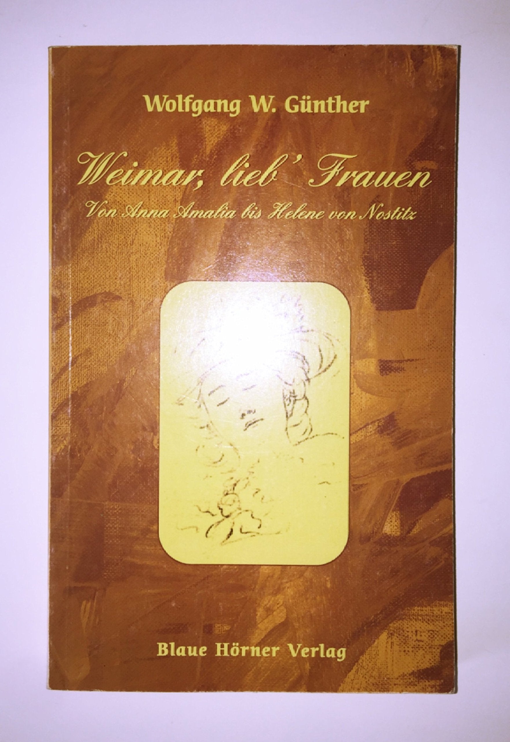 Weimar, lieb' Frauen: Von Anna Amalia bis Helene von Nostitz Contemporary literature
