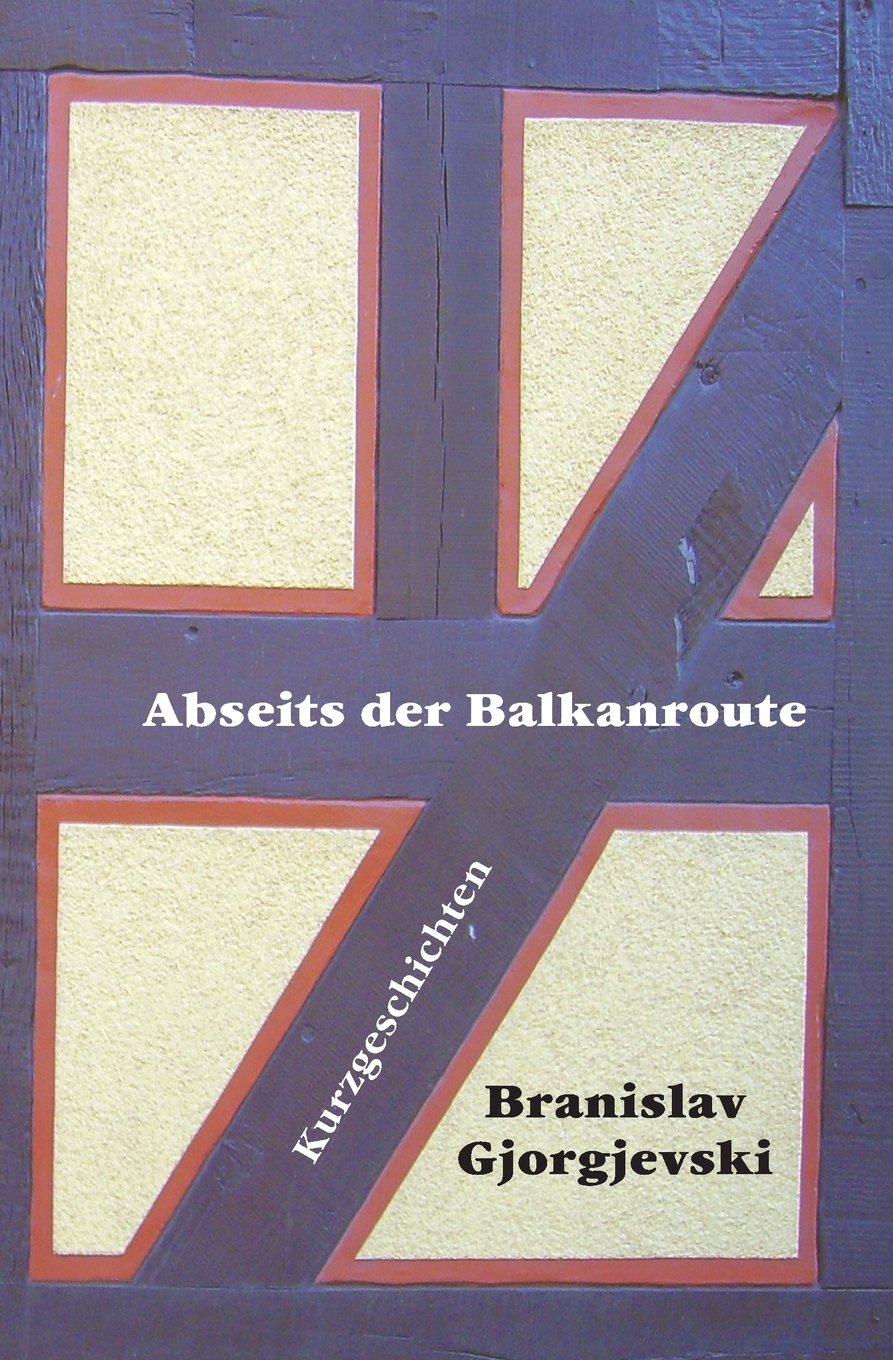 Abseits der Balkanroute: 23 Kurzgeschichten Essays & Short Stories