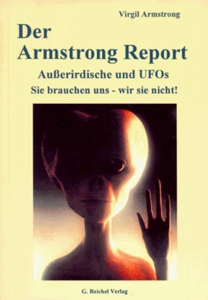 Der Armstrong-Report - UFOS, Ausserirdische - Sie brauchen uns - wir sie nicht! Religion & Esotericism