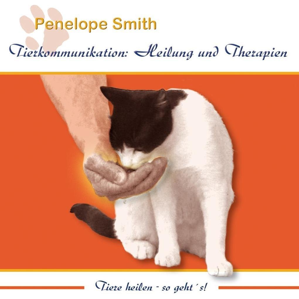 Tierkommunikation: Heilung und Therapien: Tiere heilen - so geht´s! Pets