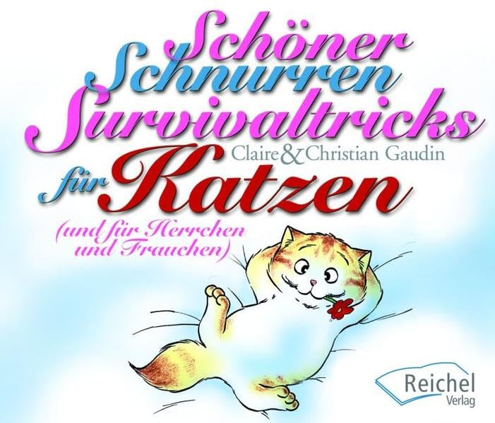 Schöner Schnurren. Survivaltricks von Katzen für Herrchen und Frauchen Lifestyle