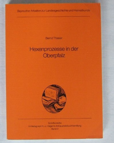 Hexenprozesse in der Oberpfalz: Die Oberpfalz im Zusammenhang des Hexenprozessgeschehens im Süddeutschen Raum während des 16. und 17. Jahrhunderts Politics & History