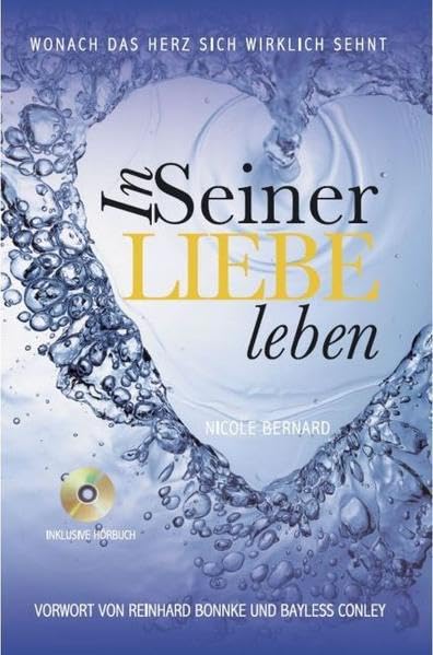In Seiner Liebe leben: Wonach das Herz sich wirklich sehnt Religion & Esotericism