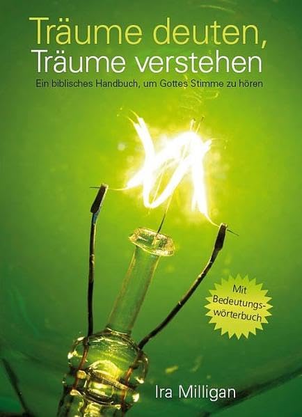 Träume deuten, Träume verstehen: Ein biblisches Handbuch, um Gottes Stimme zu hören Religion & Esotericism