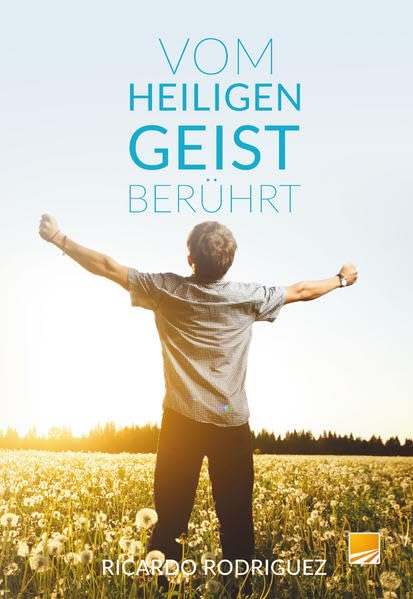 Vom Heiligen Geist berührt: Wie die Beziehung zum Heiligen Geist dein Leben verändert Religion & Esotericism