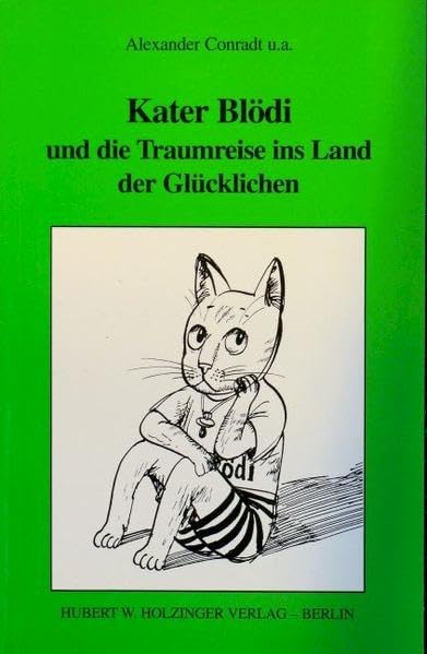 Kater Blödi und die Traumreise ins Land der Glücklichen: Geschichten für unsere Kinder von 3 bis 10 Jahren, zum Vorlesen und Weitererzählen, mit ... bekannten und unbekannten Autoren. Sammelband Novels & Short Stories