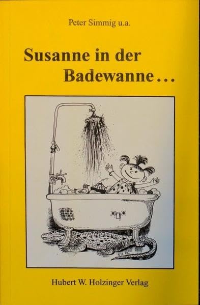 Susanne in der Badewanne...: Geschichten für unsere Kinder - zum Vorlesen und Weitererzählen. Mit Beiträgen von bekannten und unbekannten Autoren Novels & Short Stories