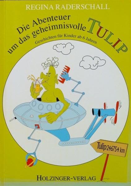 Die Abenteuer um das geheimnisvolle Tulip: Geschichten für Kinder ab 6 Jahren Novels & Short Stories