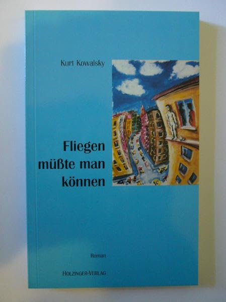 Fliegen müsste man können: Zwei himmlische Leidenschaften, eine Geschichte. Roman Contemporary literature