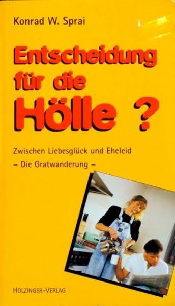 Entscheidung für die Hölle? Zwischen Liebesglück und Eheleid: Die Gratwanderung Business, Finance & Career