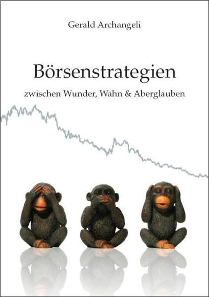 Börsenstrategien zwischen Wunder, Wahn und Aberglauben: Jeder hat ein System, reich zu werden, das nicht funktioniert Business, Finance & Career