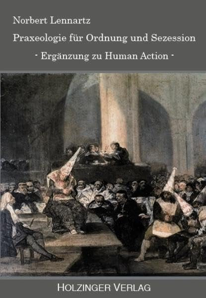 Praxeologie für Ordnung und Sezession: Ergänzung zu Human Action Law