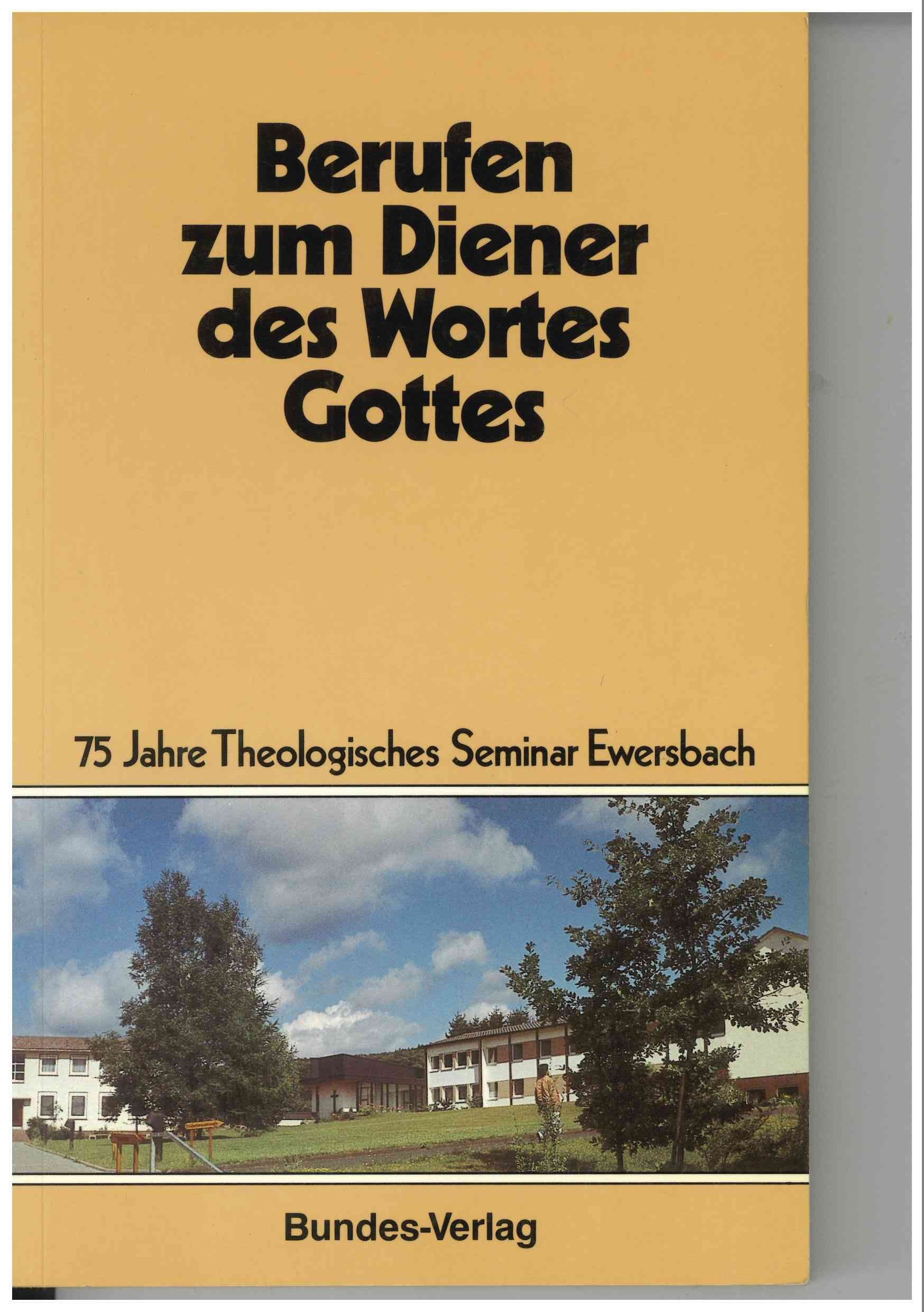 Berufen zum Diener des Wortes Gottes: 75 Jahre Theologisches Seminar Ewersbach Books