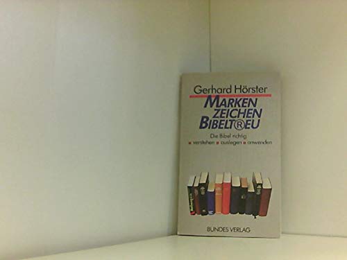 Markenzeichen "bibeltreu". Die Bibel richtig verstehen, auslegen, anwenden Professional & Reference Books