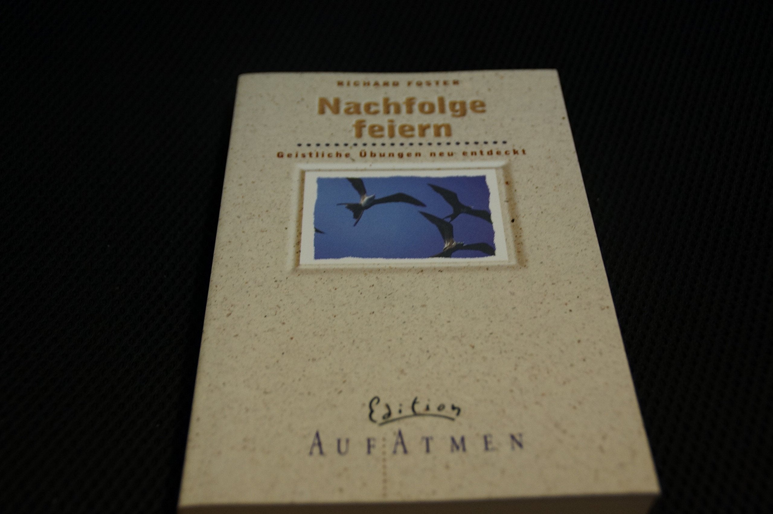 Nachfolge feiern. Geistliche Übungen neu entdeckt Religion & Esotericism