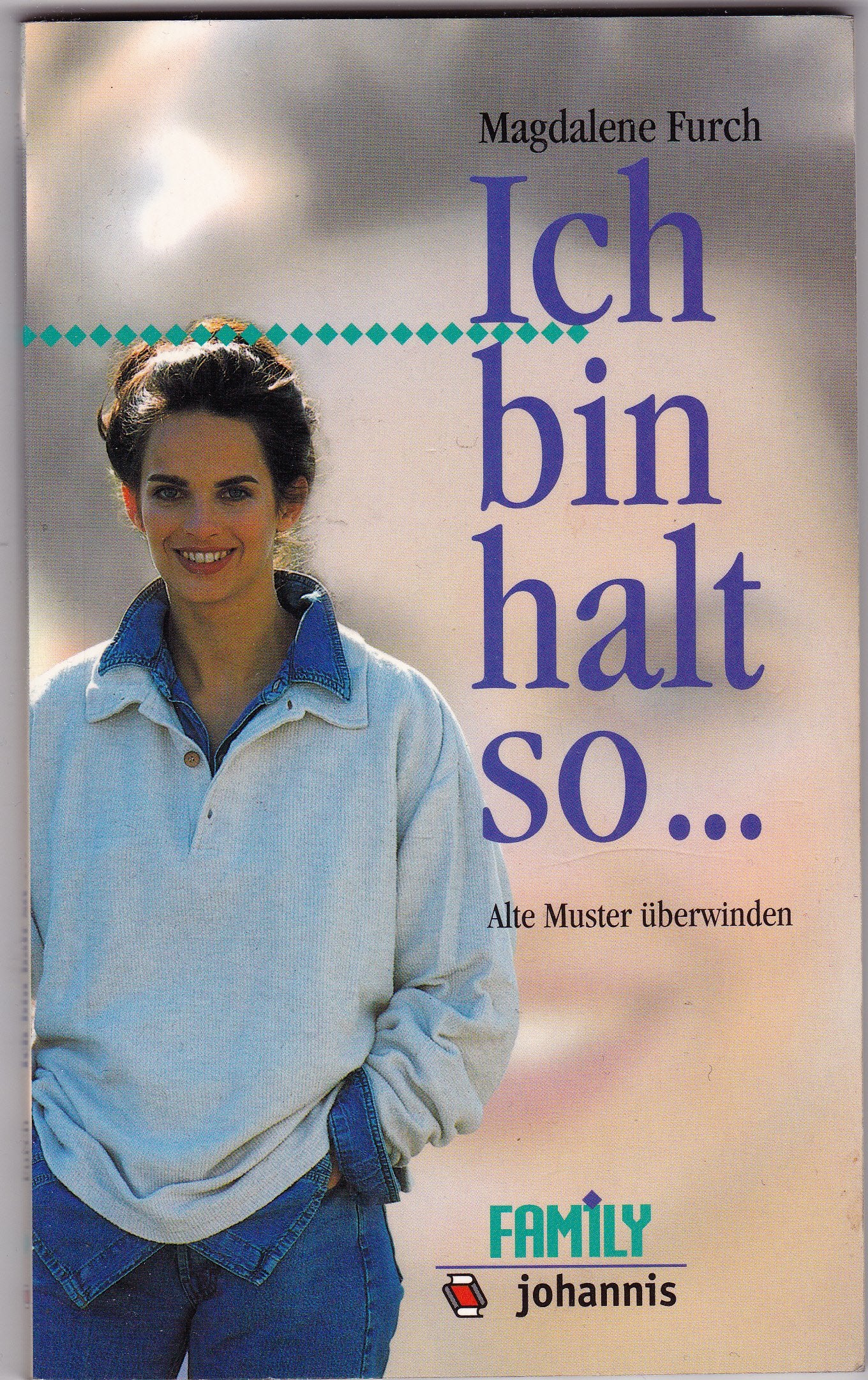 Ich bin halt so...: Alte Muster überwinden (Family-Reihe) Psychology