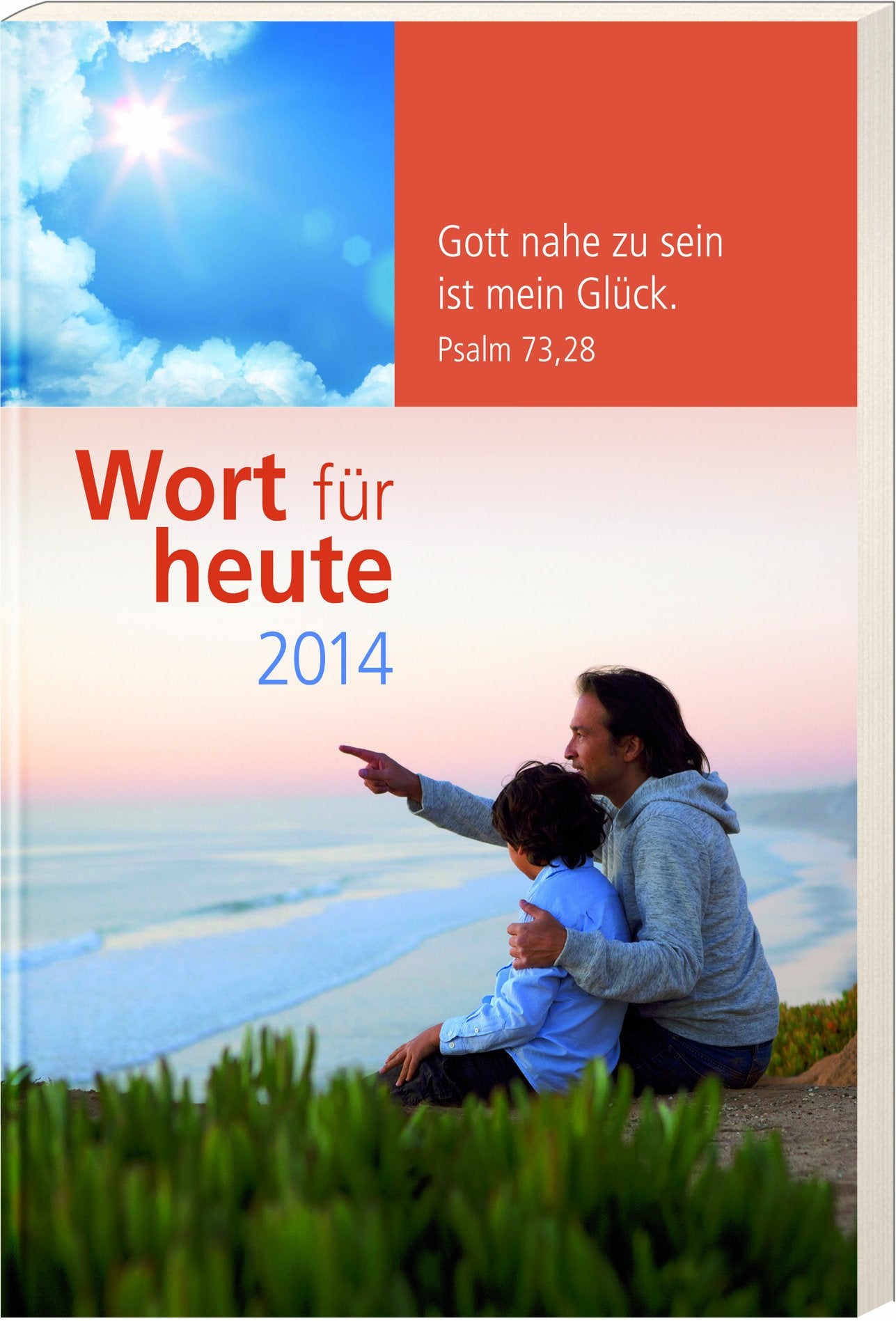 Wort für heute 2014 - Buchkalender: Gott nahe zu sein ist mein Glück. Ps. 73,28 Calendars