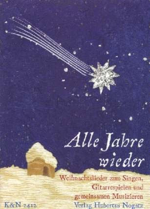 Alle Jahre Wieder - Weihnachtslieder zum Singen, Gitarrespielen und gemeinsamen Musizieren Sheet Music