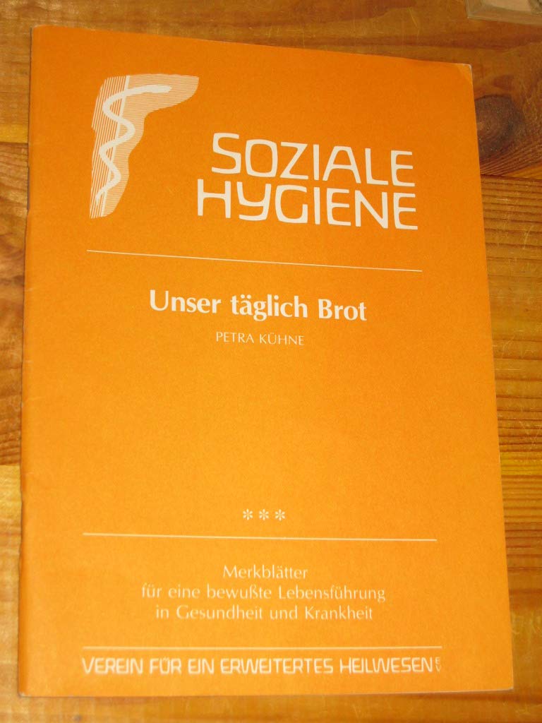 Unser tägliches Brot: Verein für ein erweitertes Heilwesen! (Gesundheitsförderung im Alltag: Beiträge für eine bewusste Lebensführung in Gesundheit und Krankheit) Health, Nutrition & Fitness