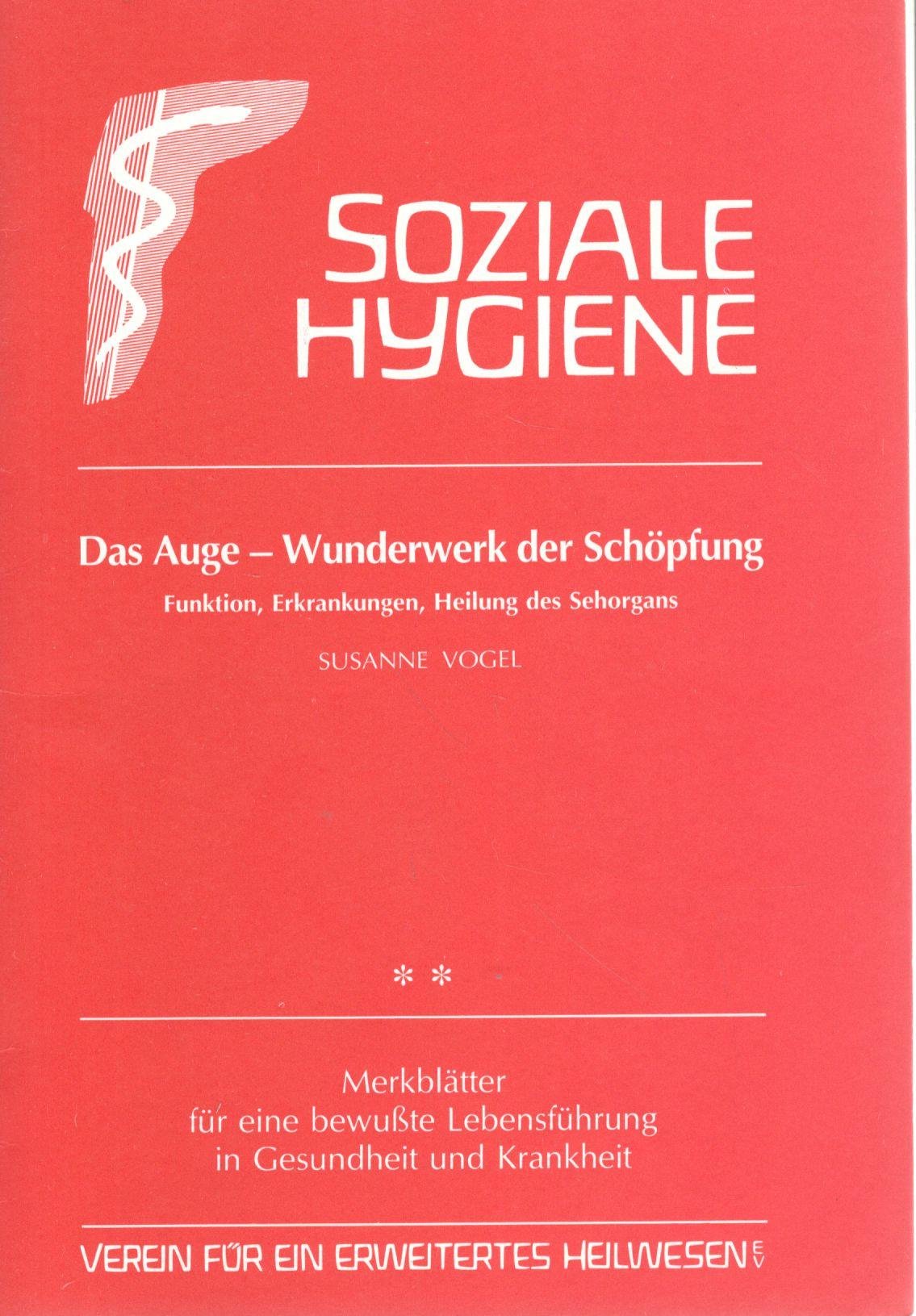 Das Auge - Wunderwerk der Schöpfung: Funktion, Erkrankungen, Heilung des Sehorgans (Gesundheitsförderung im Alltag / Beiträge für eine bewusste Lebensführung in Gesundheit und Krankheit) Medicine