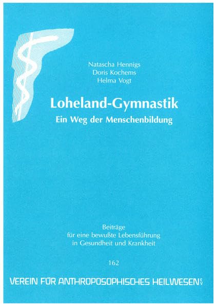 Loheland-Gymnastik: Ein Weg der Menschenbildung (Beiträge für eine bewusste Lebensführung in Gesundheit und Krankheit) Health, Nutrition & Fitness