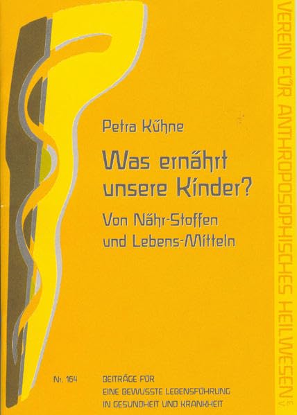 Was ernährt unsere Kinder?: Von Nähr-Stoffen und Lebens-Mitteln: Von Nähr-Stoffen und Lebens-Mitteln. Verein für anthroposophisches Heilwesen ... Lebensführung in Gesundheit und Krankheit) Health, Nutrition & Fitness