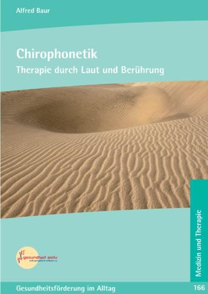Chirophonetik: Therapie durch Laut und Berührung (Beiträge für eine bewusste Lebensführung in Gesundheit und Krankheit) Religion & Esotericism