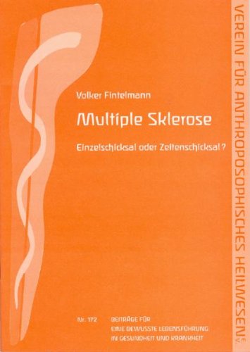 Multiple Sklerose: Einzelschicksal oder Zeitenschicksal: Einzelschicksal oder Zeitenschicksal?. Verein für anthroposophisches Heilwesen Medicine