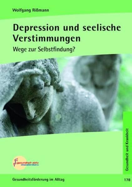 Depression und seelische Verstimmungen: Wege zur Selbstfindung (Gesundheitsförderung im Alltag / Beiträge für eine bewusste Lebensführung in Gesundheit und Krankheit) Health, Nutrition & Fitness