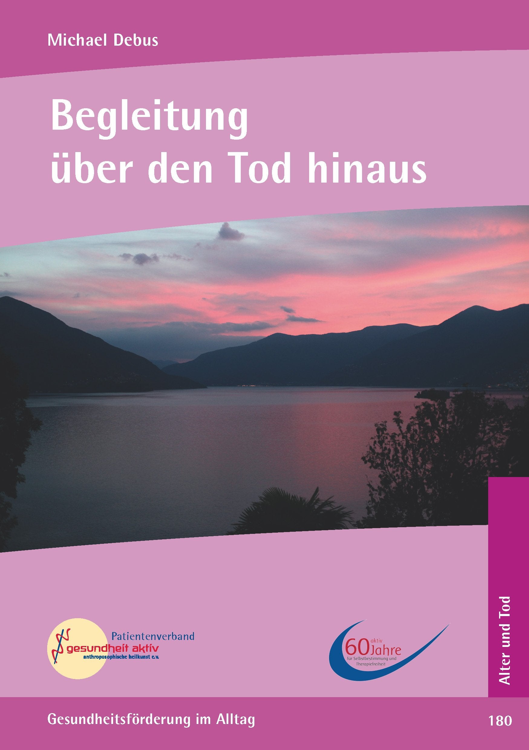 Begleitung über den Tod hinaus: Bewusstseinsstufen im nachtodlichen Leben. Der Tod als Ende der irdischen Existenz. Sterben und Tod - Prozesse der Verwandlung. Wie die Verstorbenen begleiten? Health, Nutrition & Fitness