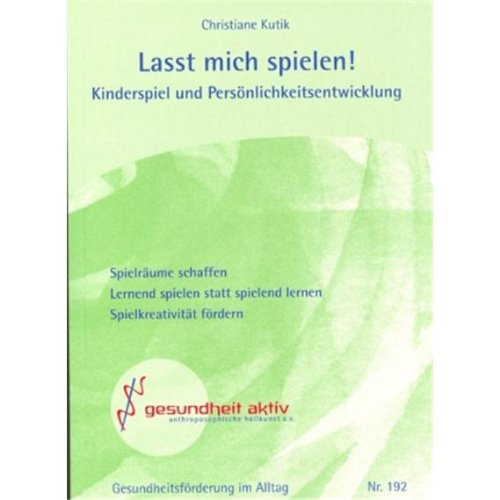 Lasst mich spielen!: Kinderspiel und Persönlichkeitsentwicklung Books