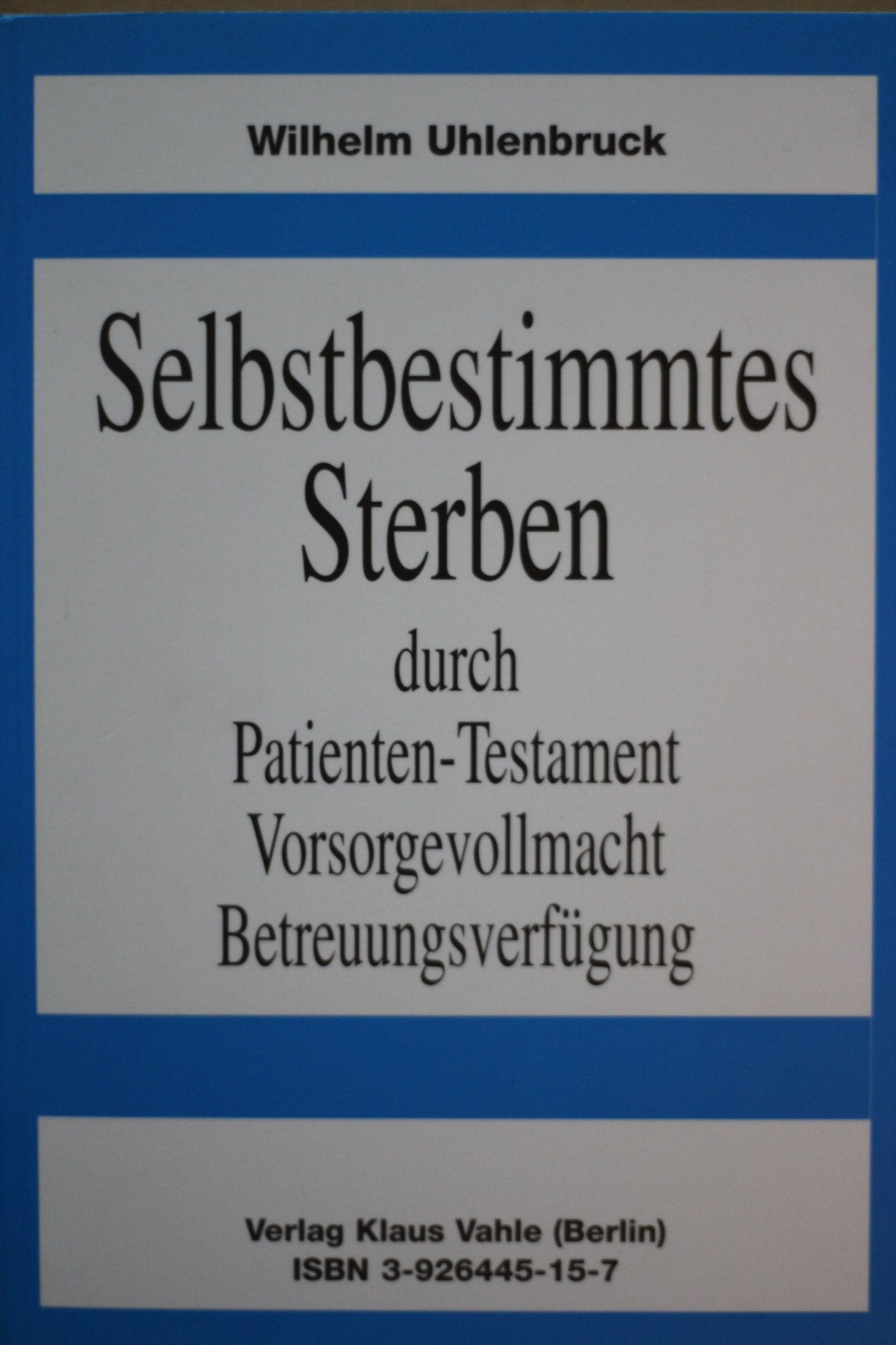 Selbstbestimmtes Sterben durch Patienten-Testament, Vorsorgevollmacht, Betreuungsverfügung Law