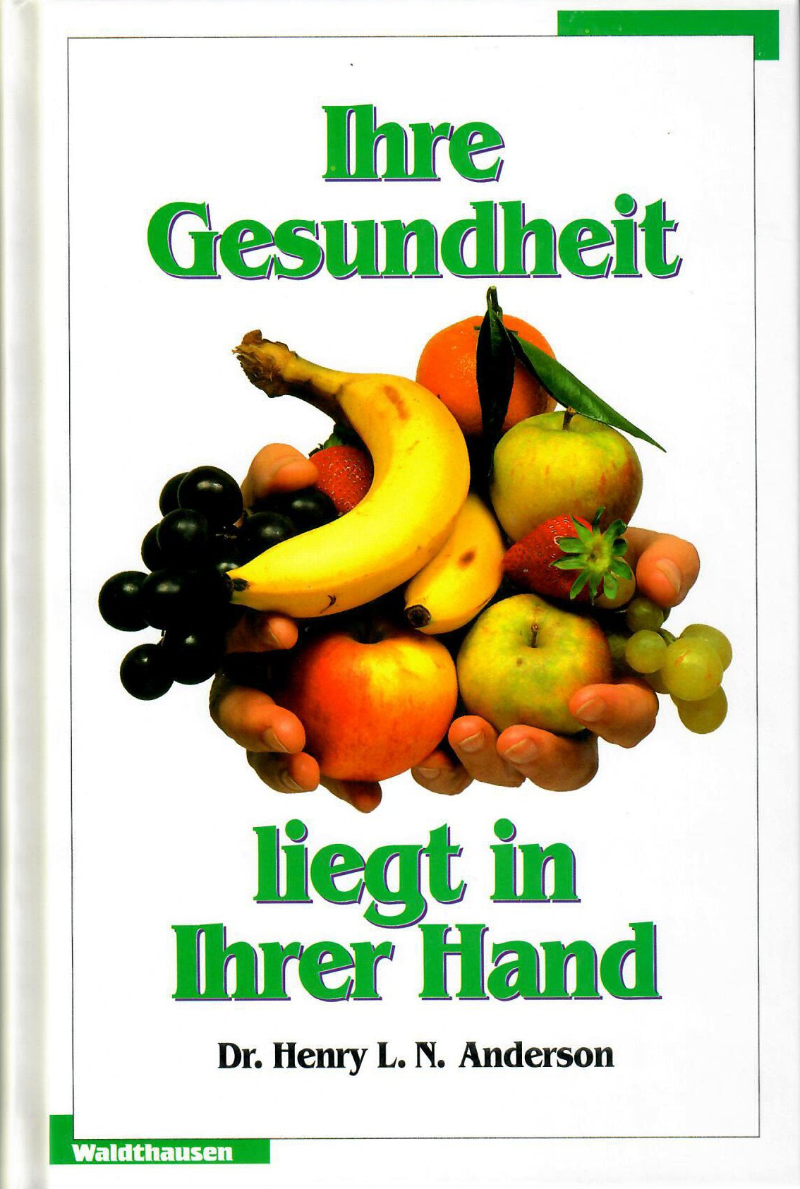 Ihre Gesundheit liegt in Ihrer Hand: Ernährungsprogramm für gesundheitsbewußte Menschen Health, Nutrition & Fitness