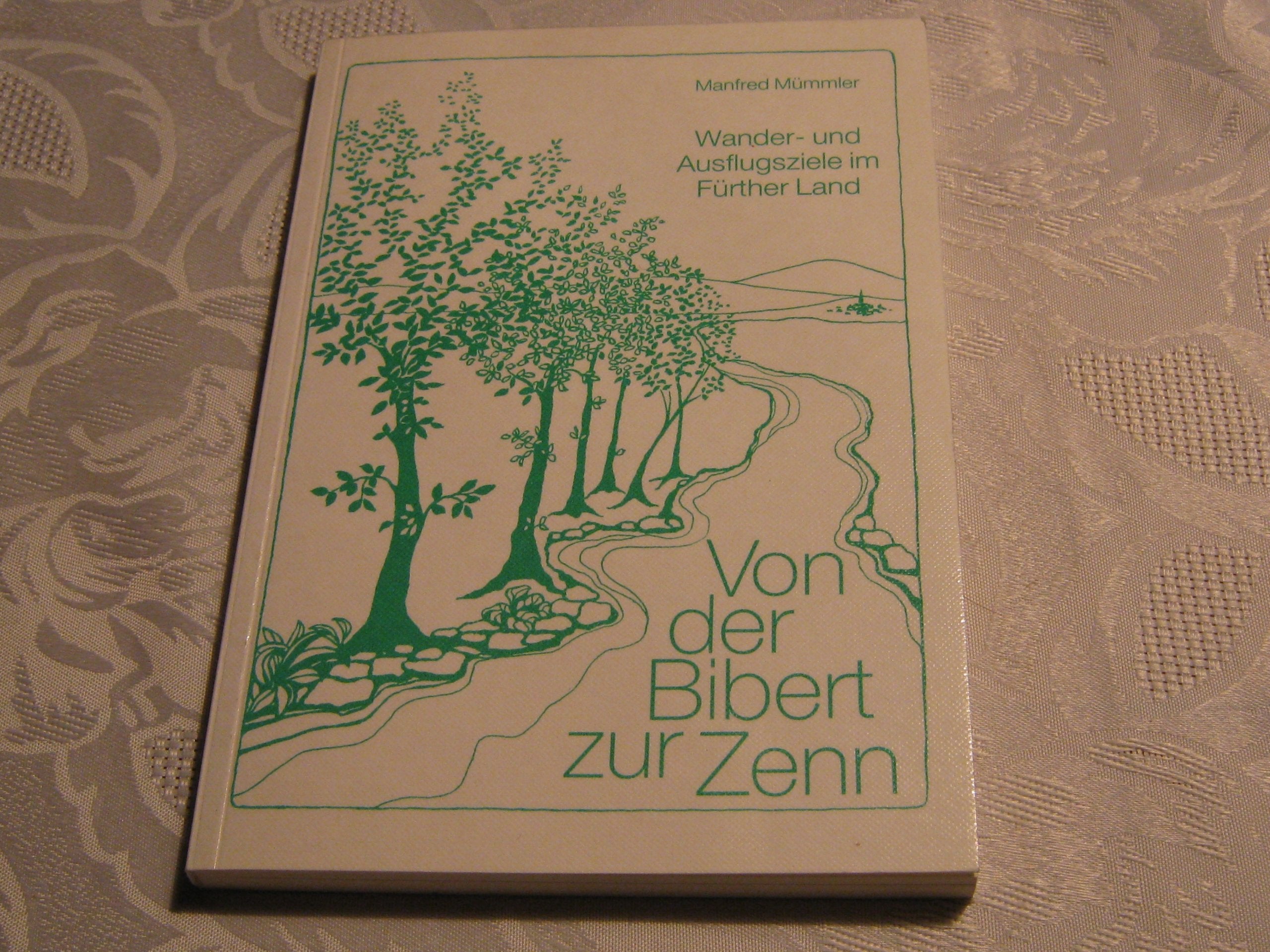 Von der Bibert zur Zenn. Wander- und Ausflugsziele im Fürther Land Books