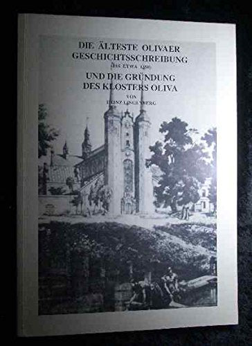 Die älteste Olivaer Geschichtsschreibung (bis etwa 1350) und die Gründung des Klosters Oliva Books