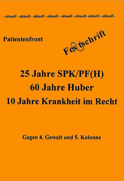 Festschrift 25 Jahre SPK/PF(H) - 60 Jahre Huber - 10 Jahre Krankheit im Recht Politics & History