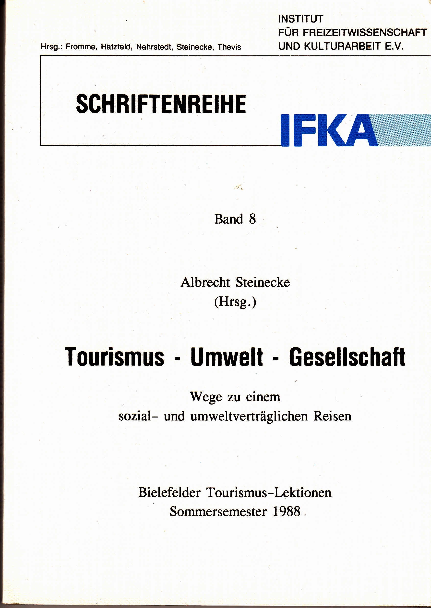 Tourismus - Umwelt - Gesellschaft. Wege zu einem sozial- und umweltverträglichen Reisen. Bielefelder Tourismus-Lektionen Sommersemester 1988 Politics & History